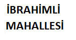 İBRAHİMLİ MAHALESİ